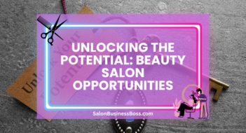 Unlocking the Potential: Beauty Salon Opportunities