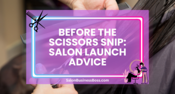 Before the Scissors Snip: Salon Launch Advice