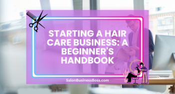Starting a Hair Care Business: A Beginner’s Handbook