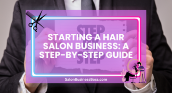 Starting a Hair Salon Business: A Step-by-Step Guide