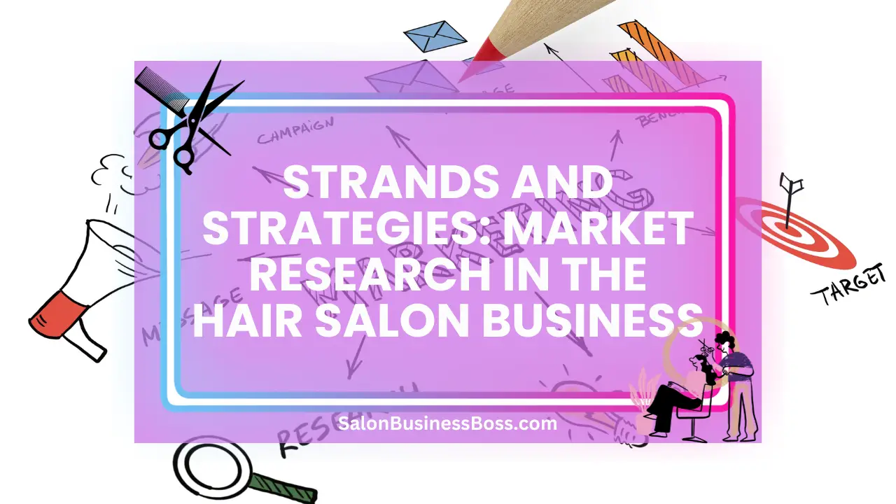 Strands and Strategies: Market Research in the Hair Salon Business