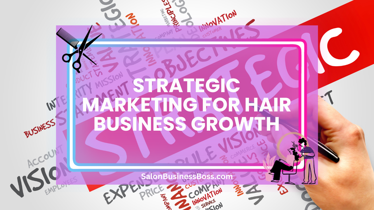 Strategic Marketing for Hair Business Growth