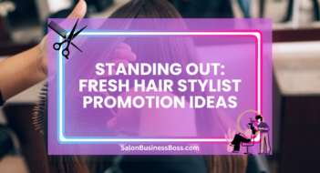 Standing Out: Fresh Hair Stylist Promotion Ideas