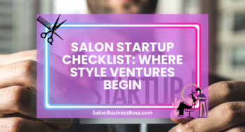 Salon Startup Checklist: Where Style Ventures Begin