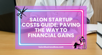 Salon Startup Costs Guide: Paving the Way to Financial Gains