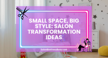 Small Space, Big Style: Salon Transformation Ideas