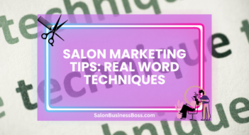 Salon Marketing Tips: Real Word Techniques