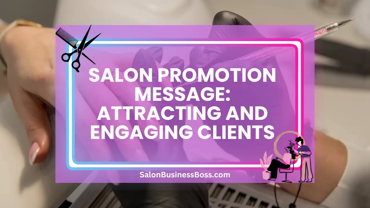 Salon Promotion Message: Attracting and Engaging Clients