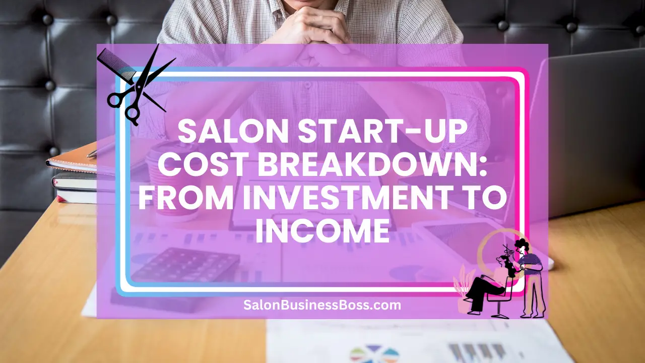 Salon Start-Up Cost Breakdown: From Investment to Income