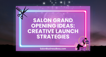Salon Grand Opening Ideas: Creative Launch Strategies