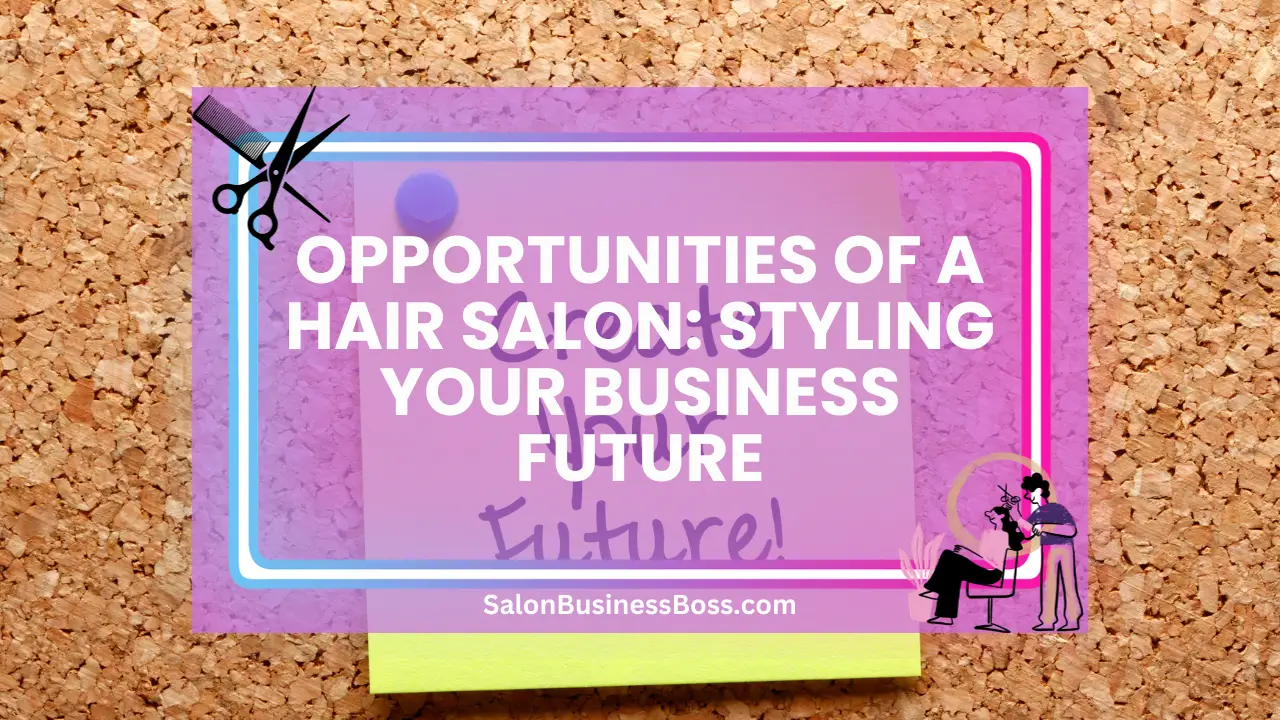 Opportunities of a Hair Salon: Styling Your Business Future
