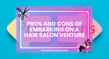Pros and Cons of Embarking on a Hair Salon Venture