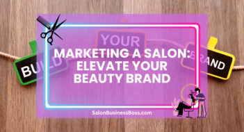 Marketing a Salon: Elevate Your Beauty Brand