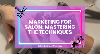 Marketing for Salon: Mastering the Techniques