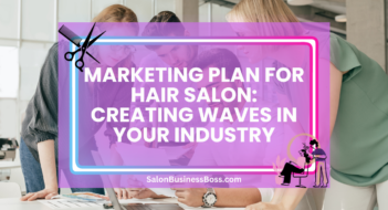 Marketing Plan for Hair Salon: Creating Waves in Your Industry