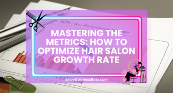 Mastering the Metrics: How to Optimize Hair Salon Growth Rate