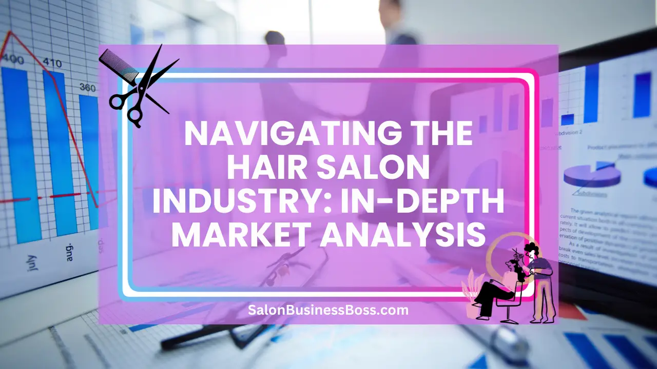 Navigating the Hair Salon Industry: In-depth Market Analysis