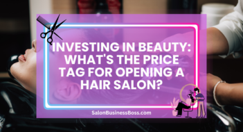 Investing in Beauty: What’s the Price Tag for Opening a Hair Salon?