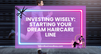 Investing Wisely: Starting Your Dream Haircare Line