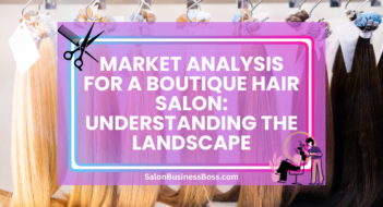 Market Analysis for a Boutique Hair Salon: Understanding the Landscape