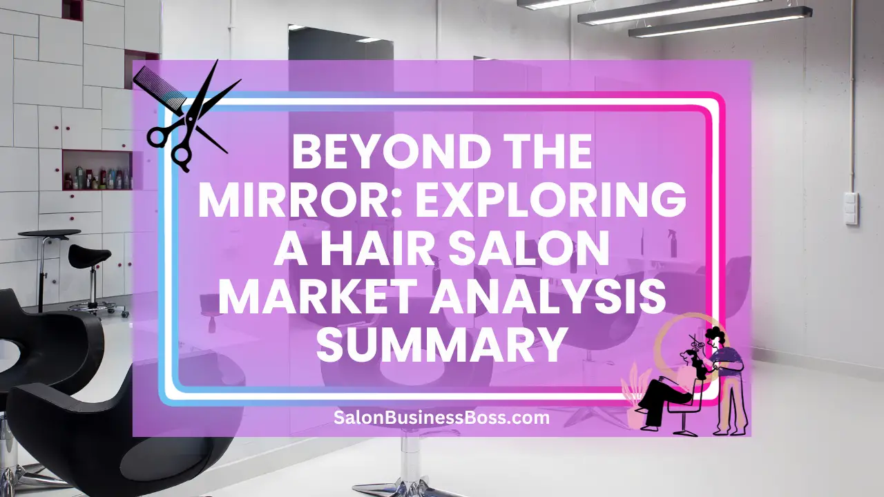 Beyond the Mirror: Exploring a Hair Salon Market Analysis Summary