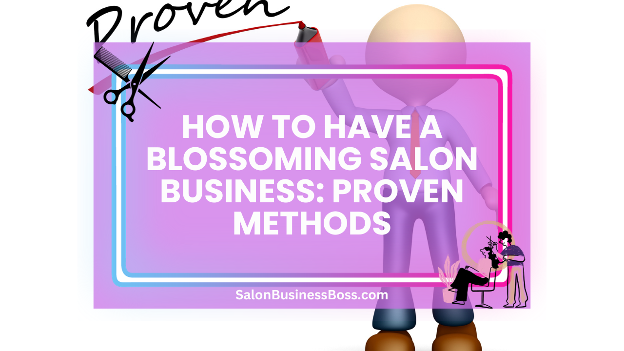 How to Have a Blossoming Salon Business: Proven Methods