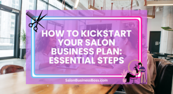 How to Kickstart Your Salon Business Plan: Essential Steps