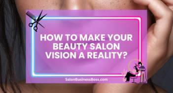How to Make Your Beauty Salon Vision a Reality?