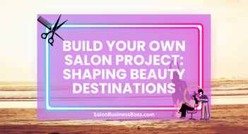 Build Your Own Salon Project: Shaping Beauty Destinations