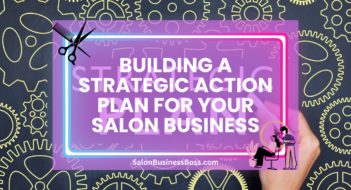 Building a Strategic Action Plan for Your Salon Business