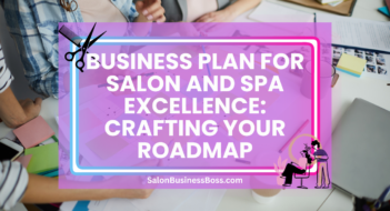 Business Plan for Salon and Spa Excellence: Crafting Your Roadmap