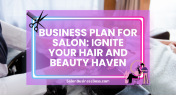 Business Plan for Salon: Ignite Your Hair and Beauty Haven