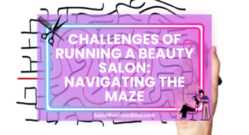 Challenges of Running a Beauty Salon: Navigating the Maze