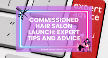 Commissioned Hair Salon Launch: Expert Tips and Advice