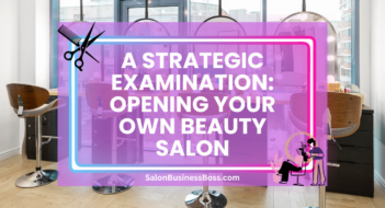A Strategic Examination: Opening Your Own Beauty Salon