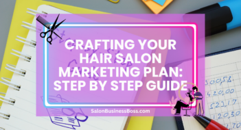 Crafting Your Hair Salon Marketing Plan: Step by Step Guide