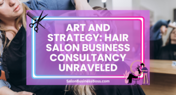 Art and Strategy: Hair Salon Business Consultancy Unraveled