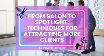 From Salon to Spotlight: Techniques for Attracting More Clients