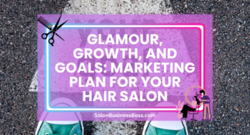 Glamour, Growth, and Goals: Marketing Plan For Your Hair Salon