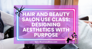 Hair and Beauty Salon Use Class: Designing Aesthetics with Purpose