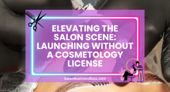Elevating the Salon Scene: Launching Without a Cosmetology License