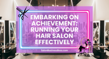 Embarking on Achievement: Running Your Hair Salon Effectively