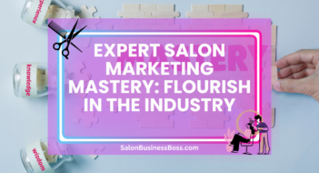 Expert Salon Marketing Mastery: Flourish in the Industry