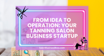 From Idea to Operation: Your Tanning Salon Business Startup