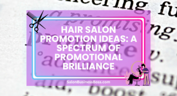 Hair Salon Promotion Ideas: A Spectrum of Promotional Brilliance