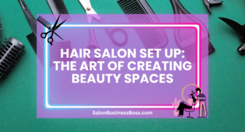 Hair Salon Set Up: The Art of Creating Beauty Spaces