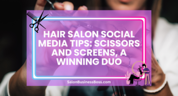 Hair Salon Social Media Tips: Scissors and Screens, A Winning Duo