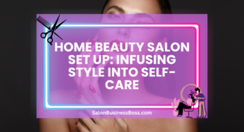 Home Beauty Salon Set Up: Infusing Style into Self-Care