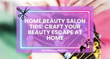 Home Beauty Salon Tips: Craft Your Beauty Escape at Home