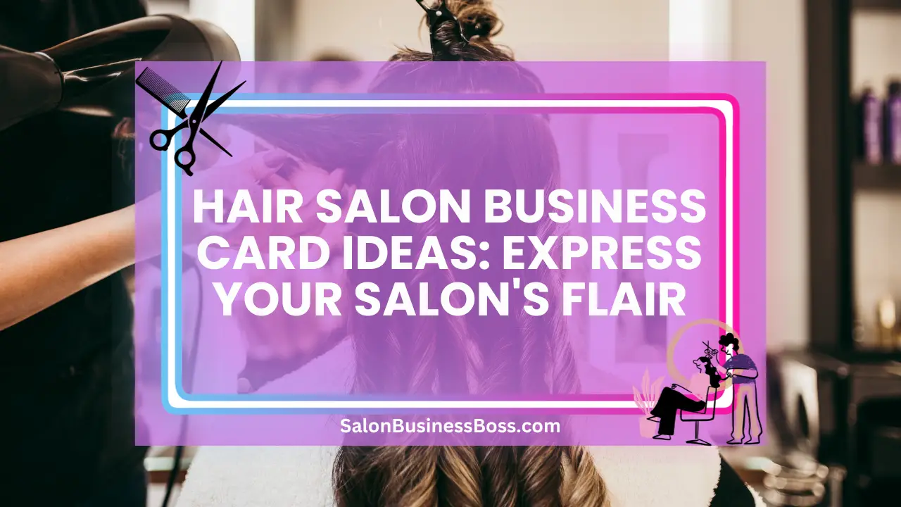 Hair Salon Business Card Ideas: Express Your Salon's Flair